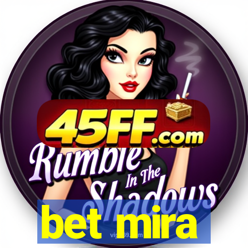 bet mira